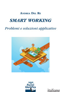 SMART WORKING. PROBLEMI E SOLUZIONI APPLICATIVE - DEL RE ANDREA