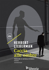 CACCIA ALLE OMBRE - LIEBERMAN HERBERT
