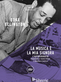 MUSICA E' LA MIA SIGNORA. L'AUTOBIOGRAFIA (LA) - DUKE ELLINGTON