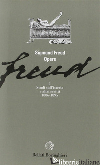 OPERE. VOL. 1: STUDI SULL'ISTERIA E ALTRI SCRITTI (1886-1895) - FREUD SIGMUND; MUSATTI C. L. (CUR.)
