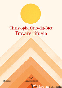 TROVARE RIFUGIO - ONO-DIT-BIOT CHRISTOPHE