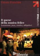 PAESE DELLA MUSICA FELICE (IL) - FRANCHINI VITTORIO