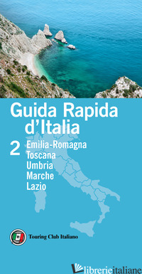 GUIDA RAPIDA D'ITALIA. VOL. 2: EMILIA-ROMAGNA, TOSCANA, UMBRIA, MARCHE, LAZIO - 
