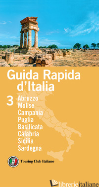 GUIDA RAPIDA D'ITALIA. VOL. 3: ABRUZZO, MOLISE, CAMPANIA, PUGLIA, BASILICATA, CA - 