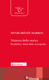TRISTEZZA DELLO STORICO. POSSIBILITA' E LIMITI DELLA STORIOGRAFIA - MARROU HENRI-IRENEE; GUASCO M. (CUR.)