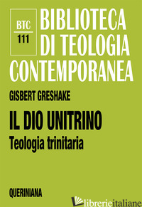 DIO UNITRINO. TEOLOGIA TRINITARIA (IL) - GRESHAKE GISBERT