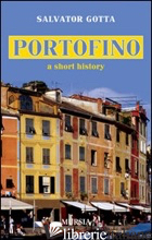 PORTOFINO. A SHORT HISTORY - GOTTA SALVATOR