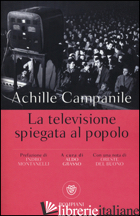 TELEVISIONE SPIEGATA AL POPOLO (LA) - CAMPANILE ACHILLE; DEL BUONO ORESTE; GRASSO A. (CUR.)