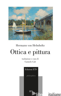 OTTICA E PITTURA - HELMHOLTZ HERMANN VON; CALI' C. (CUR.)