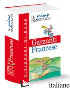 PRIMO DIZIONARIO DI FRANCESE. DIZIONARI DI BASE GARZANTI (IL) - DE DOMINICIS F. (CUR.)