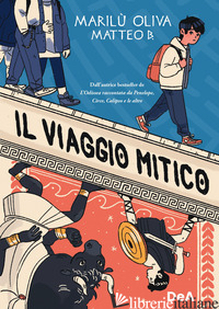 VIAGGIO MITICO (IL) - OLIVA MARILU'; MATTEO B.