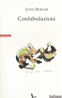 CONFABULAZIONI - BERGER JOHN; NADOTTI M. (CUR.)