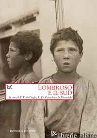 LOMBROSO E IL SUD - DE CEGLIA F. P. (CUR.); DE CRISTOFARO E. (CUR.); MONTALDO S. (CUR.)
