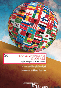 GOVERNANCE GLOBALE. APPUNTI PER IL XXI SECOLO (LA) - BENIGNI G. (CUR.)