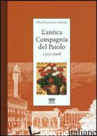 ANTICA COMPAGNIA DEL PAIOLO 1512-2008 (L') - LISTRI P. FRANCESCO