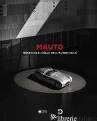 MAUTO. MUSEO NAZIONALE DELL'AUTOMOBILE - MENGOZZI M. (CUR.)