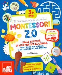 MONTESSORI 2.0. DALLE ATTIVITA' DI VITA PRATICA AL CODING, TANTI GIOCHI PER ALLE - FRANCO B. (CUR.)
