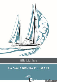 VAGABONDA DEI MARI (LA) - MAILLART ELLA