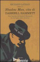 SHADOW MAN, VITA DI DASHIELL HAMMETT - LAYMAN RICHARD