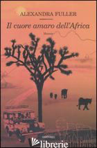 CUORE AMARO DELL'AFRICA (IL) - FULLER ALEXANDRA