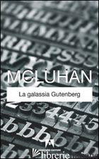 GALASSIA GUTENBERG (LA) - MCLUHAN MARSHALL
