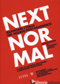 NEXT NORMAL. RILANCIARE L'ITALIA NEL MONDO POST-PANDEMICO - MAFFETTONE SEBASTIANO; DELL'ERARIO ALFONSO