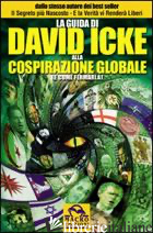 GUIDA DI DAVID ICKE ALLA COSPIRAZIONE GLOBALE (E COME FERMARLA) (LA) - ICKE DAVID