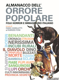 ALMANACCO DELL'ORRORE POPOLARE. FOLK HORROR E IMMAGINARIO ITALIANO - CAMILLETTI F. (CUR.); FONI F. (CUR.)