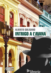 INTRIGO A L'AVANA - GULISANO ALBERTO