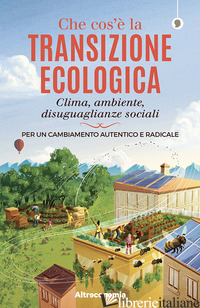 CHE COS'E' LA TRANSIZIONE ECOLOGICA. CLIMA, AMBIENTE, DISUGUAGLIANZE SOCIALI. PE - ACANFORA M. (CUR.); RUGGIERI G. (CUR.)