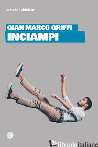 INCIAMPI - GRIFFI GIAN MARCO