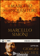 MARCHIO DELL'INQUISITORE LETTO DA GIORGIO MARCHESI. AUDIOLIBRO. CD AUDIO FORMATO - SIMONI MARCELLO