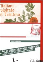 PER UN GALATEO POLITICO DEL VIAGGIATORE. EDITORIA TURISTICA IN TRENTINO TRA XIX  - BAGNARESI DAVIDE