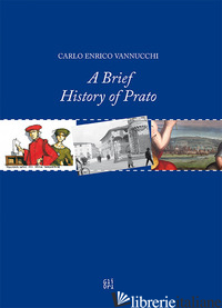 BRIEF HISTORY OF PRATO (A) - VANNUCCHI CARLO ENRICO
