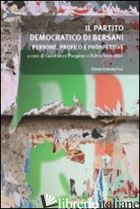 PARTITO DEMOCRATICO DI BERSANI. PERSONE, PROFILO E PROSPETTIVE (IL) - PASQUINO G. (CUR.); VENTURINO F. (CUR.)