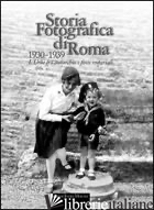 STORIA FOTOGRAFICA DI ROMA 1930-1939. L'URBE TRA AUTARCHIA E FASTI IMPERIALI. ED - BOLLA L. (CUR.); LAMBIASE S. (CUR.)
