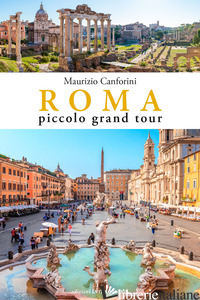 ROMA PICCOLO GRAND TOUR - CANFORINI MAURIZIO