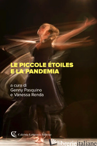 PICCOLE ETOILES E LA PANDEMIA (LE) - PASQUINO G. (CUR.); RENDA V. (CUR.)