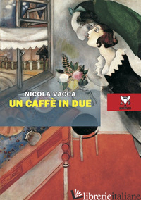 CAFFE' IN DUE E ALTRE POESIE D'AMORE (UN) - VACCA NICOLA