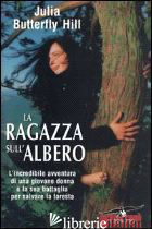 RAGAZZA SULL'ALBERO (LA) - HILL JULIA BUTTERFLY