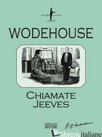 CHIAMATE JEEVES - WODEHOUSE PELHAM G.