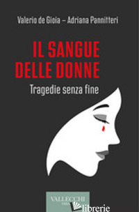 SANGUE DELLE DONNE. TRAGEDIE SENZA FINE (IL) - DE GIOIA VALERIO; PANNITTERI ADRIANA