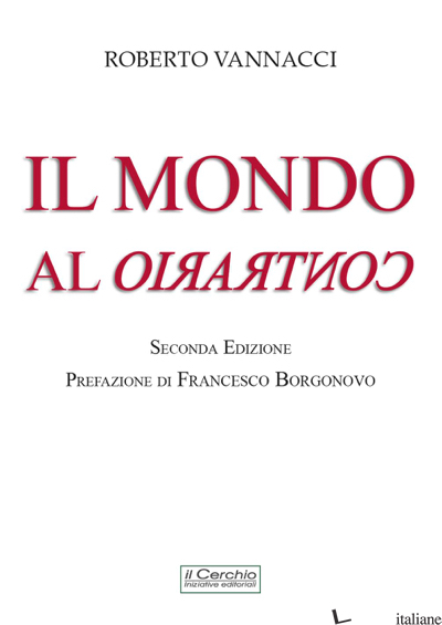 MONDO AL CONTRARIO (IL) - VANNACCI ROBERTO