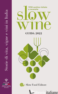 SLOW WINE 2022. STORIE DI VITA, VIGNE, VINI IN ITALIA - GARIGLIO G. (CUR.); GIAVEDONI F. (CUR.)