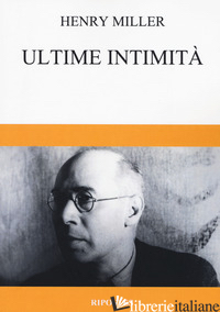 ULTIME INTIMITA' - MILLER HENRY; MARCIELLO R. (CUR.)