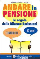 ANDARE IN PENSIONE. LE REGOLE DELLA RIFORMA BERLUSCONI - MARINI M. (CUR.)