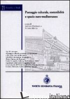 PAESAGGIO CULTURALE, SOSTENIBILITA' E SPAZIO EURO-MEDITERRANEO - GIORDANO A. (CUR.); MICOLI P. (CUR.)