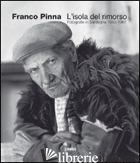 ISOLA DEL RIMORSO. FOTOGRAFIE IN SARDEGNA 1953-1967. EDIZ. ILLUSTRATA (L') - PINNA FRANCO; PINNA G. (CUR.)