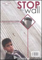 STOP THE WALL. IL MURO DELL'APARTHEID IN PALESTINA. FATTI, ANALISI, TESTIMONIANZ - PENGON (CUR.)