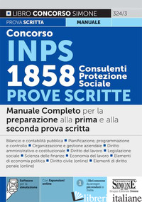 CONCORSO INPS 1858 CONSULENTI PROTEZIONE SOCIALE. PROVE SCRITTE. MANUALE COMPLET - 324/3
